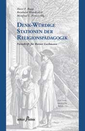 Denk-würdige Stationen der Religionspädagogik